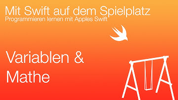 Variablen und Mathe - Teil 2 - Mit Swift auf dem Spielplatz
