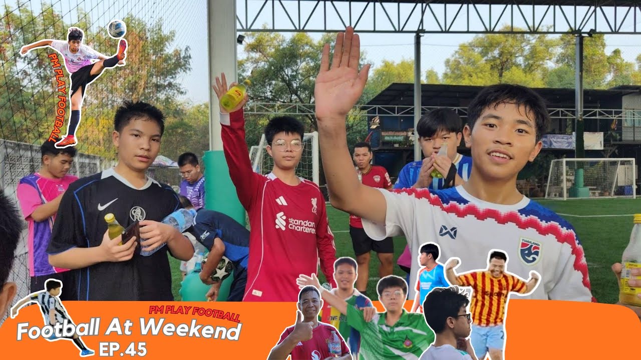 Football at weekend EP.45 | PM Play Football ⚽️
