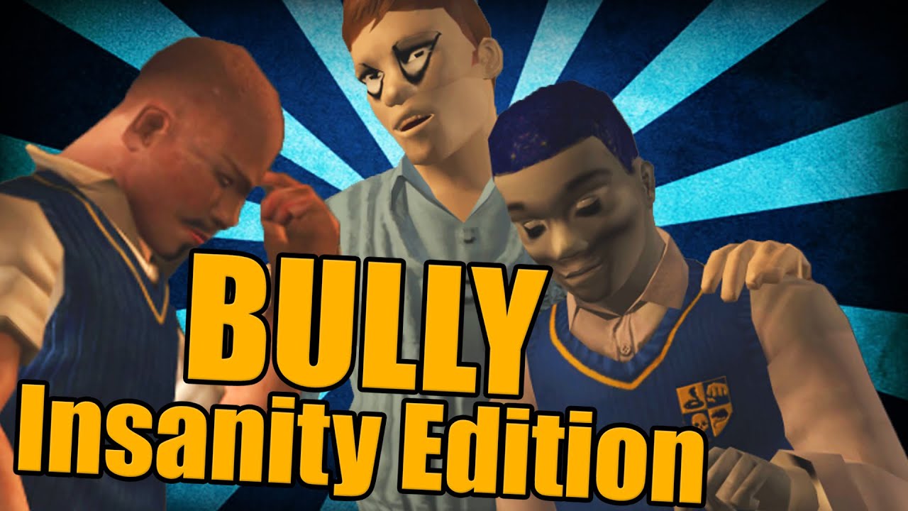 BULLY: Insanity Edition [ЧАСТЬ 1]