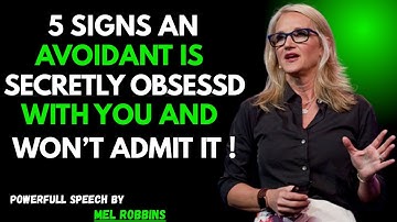 5 SIGNS AN AVOIDANT IS SECRETLY OBSESSED WITH YOU AND WON’T ADMIT IT! | MEL ROBBINS MOTIVATION SPECH