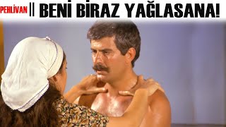 Pehlivan Türk Filmi Beni Biraz Yağlasana