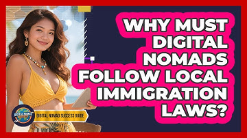 Why Must Digital Nomads Follow Local Immigration Laws?