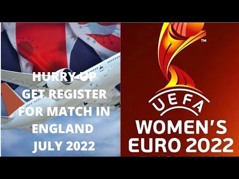 UEFA WOMEN'S 2022 ENGLAND- GET REGISTERED FOR TICKETS & FAN ID TO WATCH MATCH WITHOUT VISA IN UK.