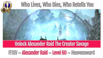 FFXIV Unlock Alexander The Creator Savage ~ Who Lives, Who Dies, Who Retells You ~ Heavensward