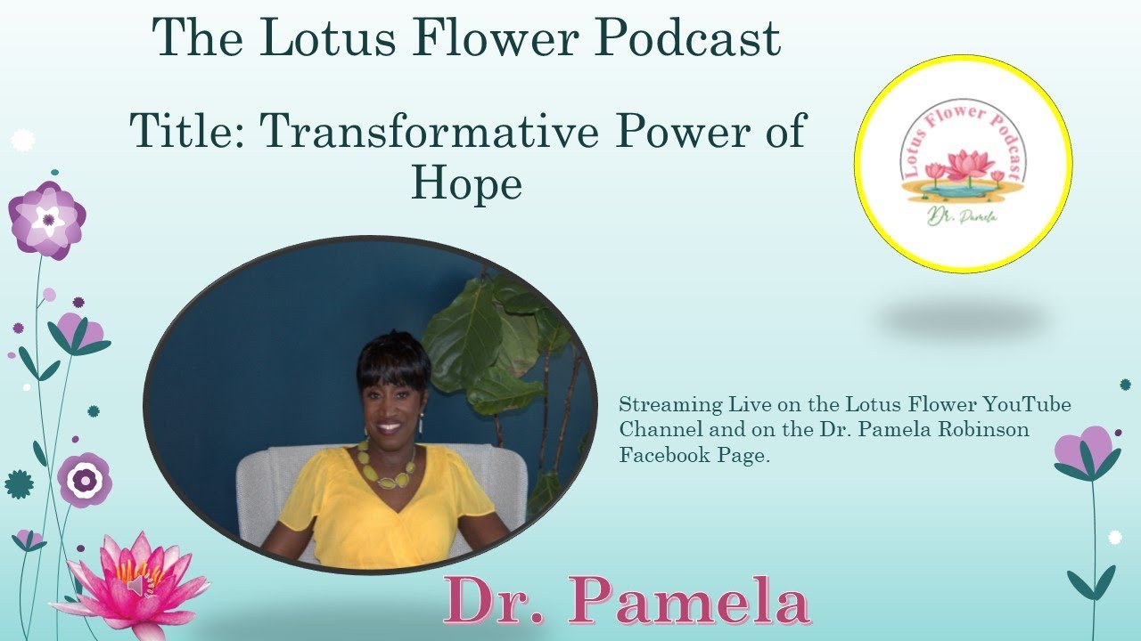 The Lotus Flower Podcast Title: “Transformative Power of Hope” S3 EP5 ...