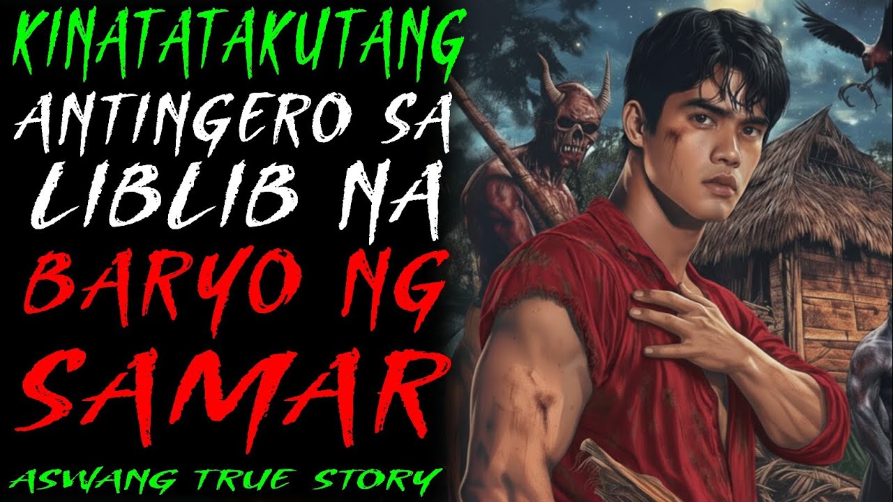 KINATATAKUTANG ANTINGERO SA LIBLIB NA BARYO NG SAMAR | Kwentong Aswang | True Story