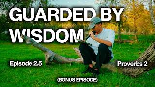 Guarded by Wisdom - Proverbs 2 (Bonus Episode)