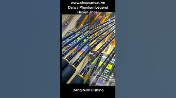 Daiwa Phantom Legend - Huyền thoại #shopcancau #đăngninhfishing #daiwa #phantomlegend