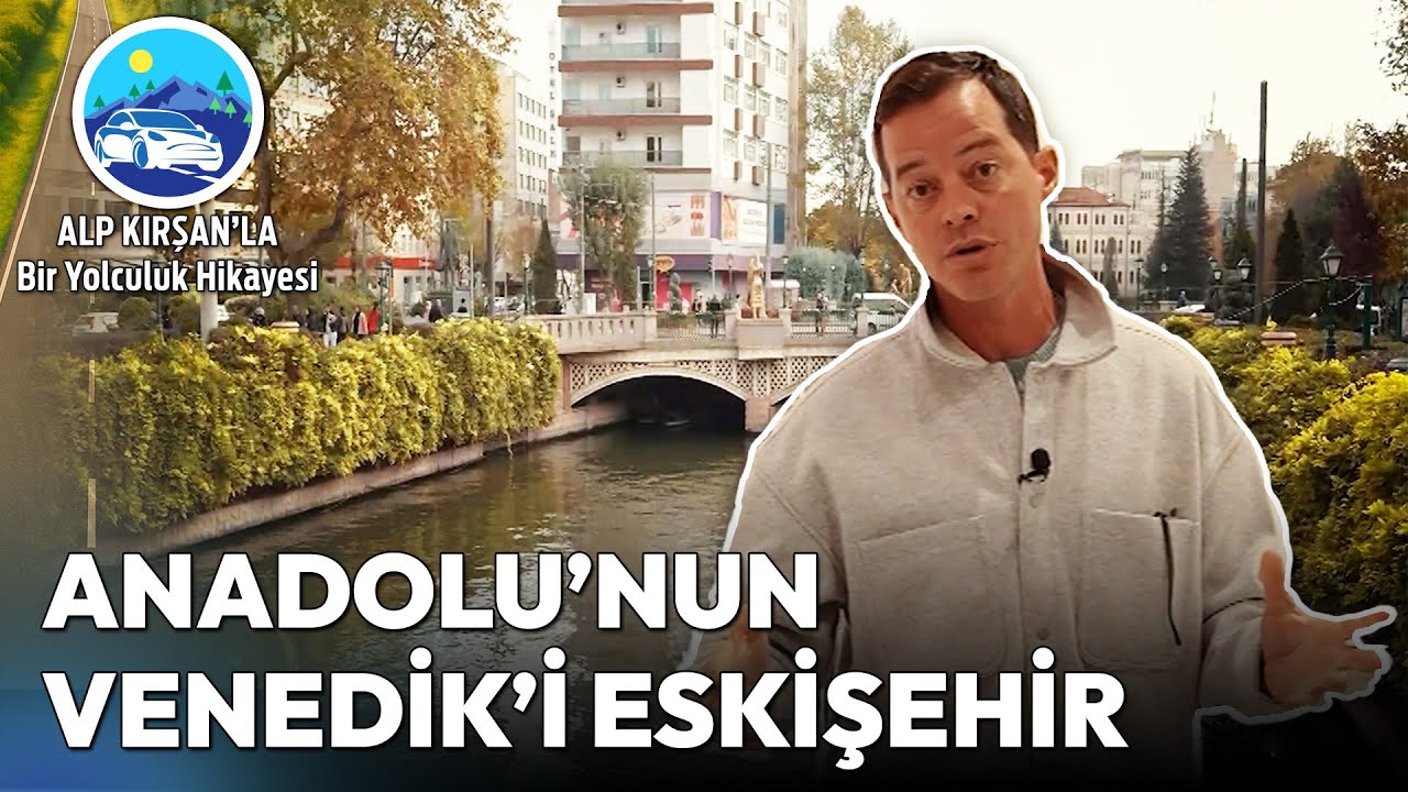 Tarihten Sanata Dolu Dolu Bir Eskişehir Turu | Alp Kırşan'la Bir Yolculuk Hikayesi