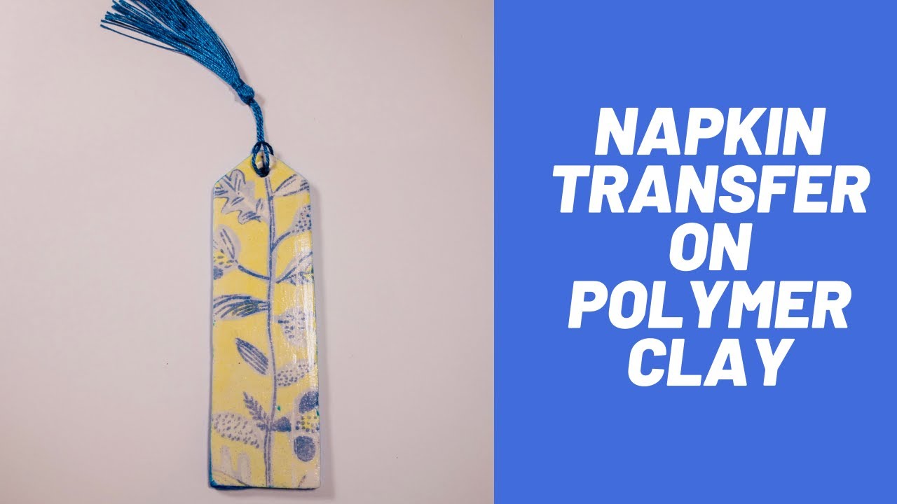 Napkin Transfer on Polymer Clay YouTube