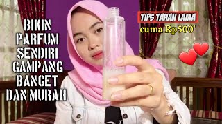 CARA MEMBUAT PARFUM SENDIRI || MUDAH DAN MURAH || tips biar tahan lama