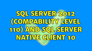 SQL Server 2012 (compability level 110) and SQL Server Native Client 10