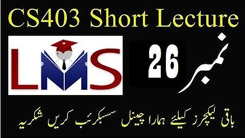 CS403 Lecture No 26 || Vu Short lectures || Cs403 Short lecture no 26 || Cs403 lecture 26