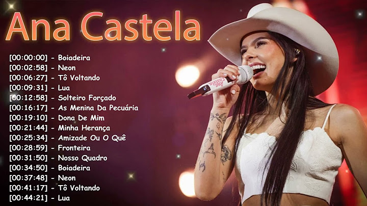 Ana Castela - Grandes sucessos da boiadeira mais querida do Brasil | Pipoco e mais (Full Álbum)