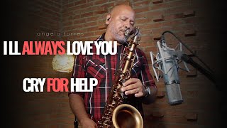 I LL ALWAYS LOVE YOU (Whitney Houston) | CRY FOR HELP (Rick Astley) Angelo Torres - Sax Cover
