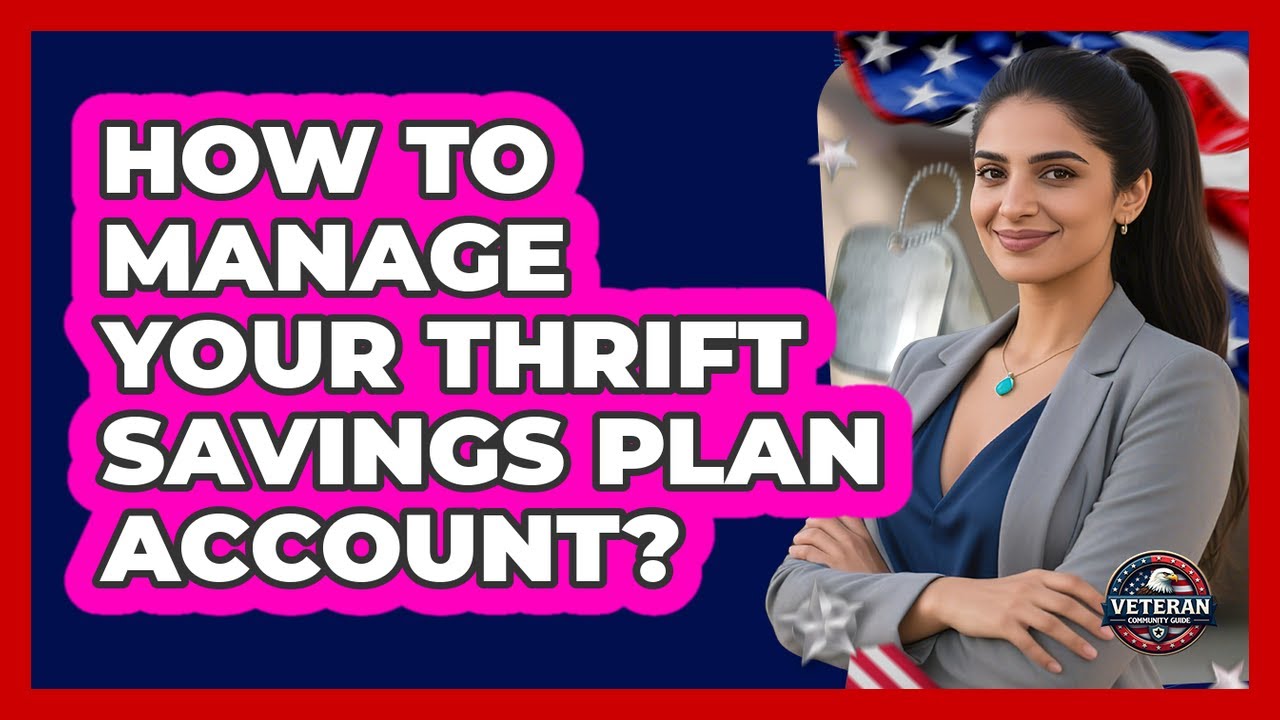 How To Manage Your Thrift Savings Plan Account?