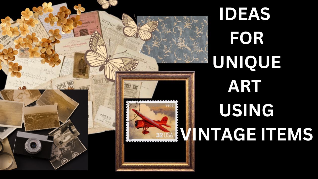 IDEAS FOR UNIQUE ART USING VINTAGE ITEMS