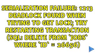 1213 Deadlock found when trying to get lock; try restarting transaction (SQL: delete from `jobs`...