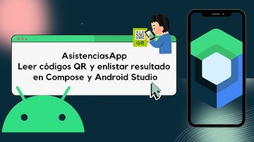 AsistenciasApp - Leer QR y enlistar con Jetpack Compose y Android Studio