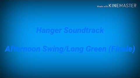Hanger 1 Soundtrack - Afternoon Swing + Long Green (Finale)