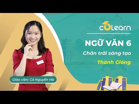 Video [NGỮ VĂN 6] [CHÂN TRỜI SÁNG TẠO] Thánh Gióng - Cô... - YouTube