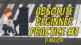 D Major  Absolute BEGINNER Piano Practice No.1