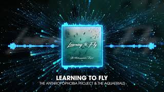 The Anthropophobia Project & The Aquaerials - Learning To Fly