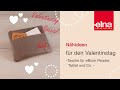 Valentinstag-Geschenk nähen | Tasche / Hülle für eBook-Reader, Tablet &amp; Co. | Elna Deutschland GmbH