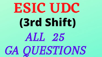 ESIC UDC 3rd Shift memory based all GA Questions