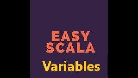 Easy Scala Level2: Tutorial 2 How to Define Variables in Scala