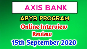 Axis Bank ABYB Program 2020 | Online Interview Review | 15th September 2020 | 1st Shift |