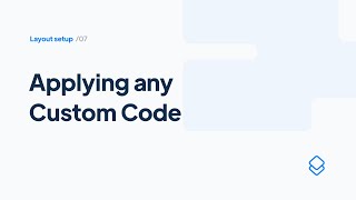 07 Layout Set up: Applying any Custom Code