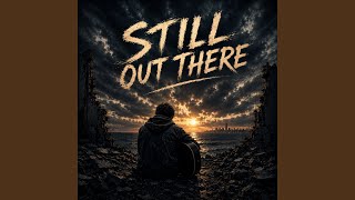 Still out There