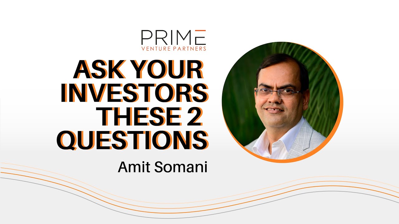 Ask Your Investors These 2 Questions - Amit Somani
