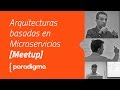 Paradigma Digital - [Meetup] Arquitecturas basadas en microservicios