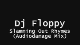 Dj Floppy - Slamming Out Rhymes (Audiodamage Mix)