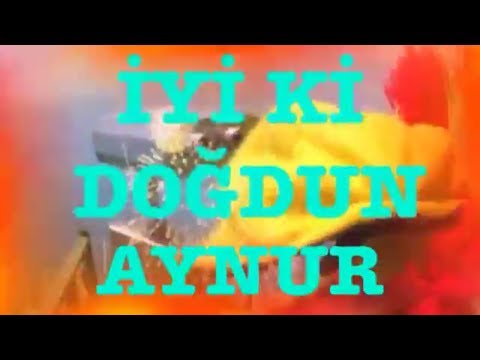 İyi ki Doğdun AYNUR :)  Komik Doğum günü Mesajı 2.VERSİYON ,DOĞUMGÜNÜ VİDEOSU Made in Turkey :) 🎂