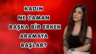 Kadın Ne Zaman Başka Bir Erkek Aramaya Başlar? ￼