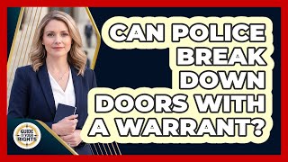Can Police Break Down Doors With a Warrant?