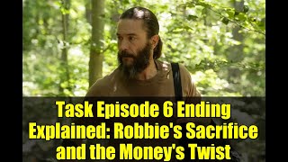 Task Episode 6 Ending Explained: Robbie's Sacrifice and the Money's Twist