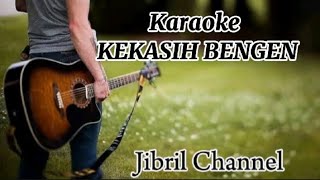 Karaoke KEKASIH BENGEN /sanji jibril