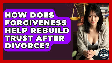 How Does Forgiveness Help Rebuild Trust After Divorce? - Get Divorce Answers