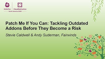 Patch Me If You Can: Tackling Outdated Addons Before They Become... Stevie Caldwell & Andy Suderman