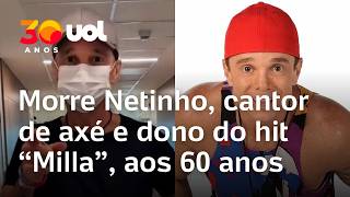 Play video: Morre Netinho, cantor de axé e dono do hit “Milla”, aos 60 anos