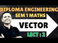 DIPLOMA SEM 1 MATHEMATICS LECTURE 2 VECTOR | GTU MATHS VECTOR | SEM 1 MATHS VECTORS