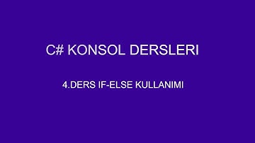 C# Eğitim Serisi 4 - If-Else Kullanımı Temel Anlatım