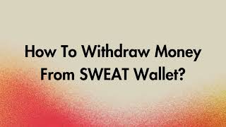 How To Withdraw Money From SWEAT Wallet
