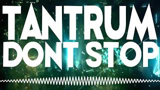 TANTRUM - DONT STOP [RIDDIM DUBSTEP]