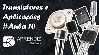 TRANSISTOR - Curso Eletrônica Básica #Aula 10