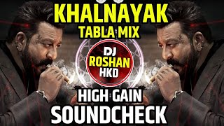 Khal Nayak Hoon Main - High Gain Sound Check - Khalnayak Dj - Tabla Mix - DJ Roshan HKD